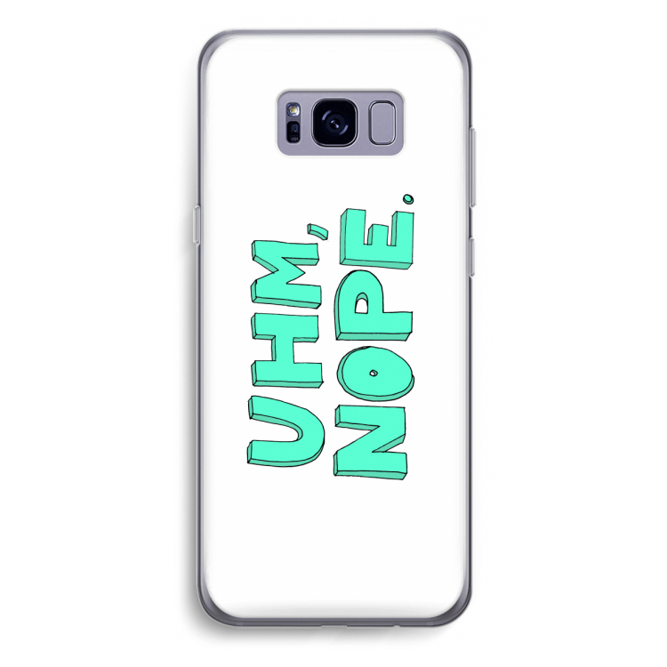 UHM, NOPE.: Samsung Galaxy S8 Plus Transparant Hoesje