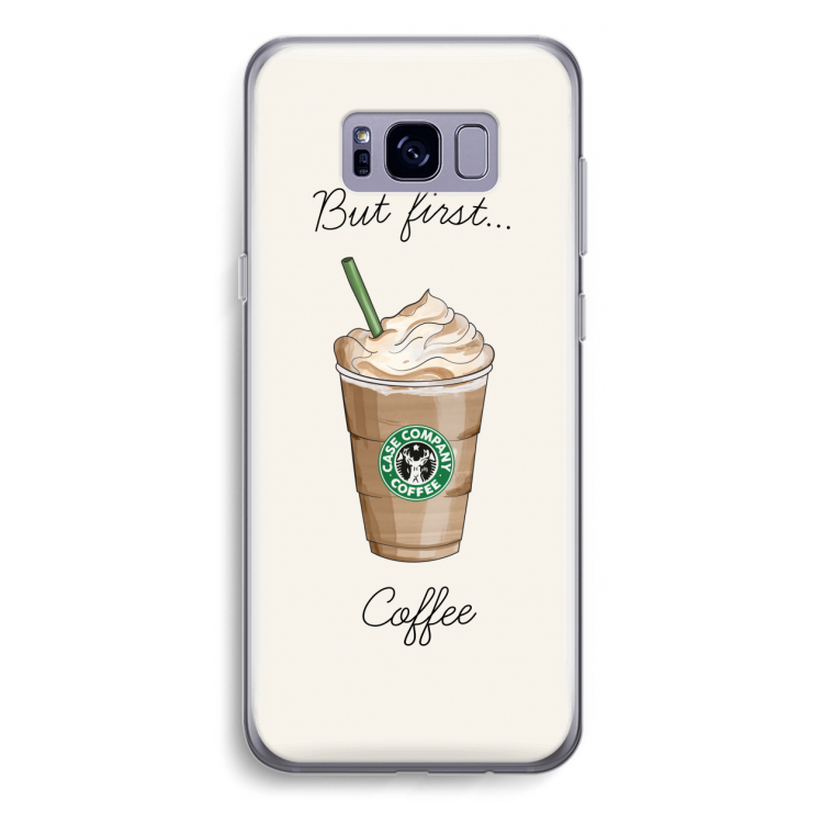 But first coffee: Samsung Galaxy S8 Plus Transparant Hoesje