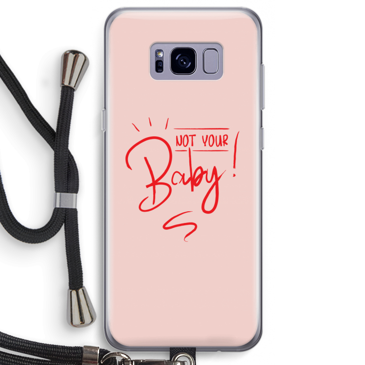 Not Your Baby: Samsung Galaxy S8 Plus Transparant Hoesje met koord