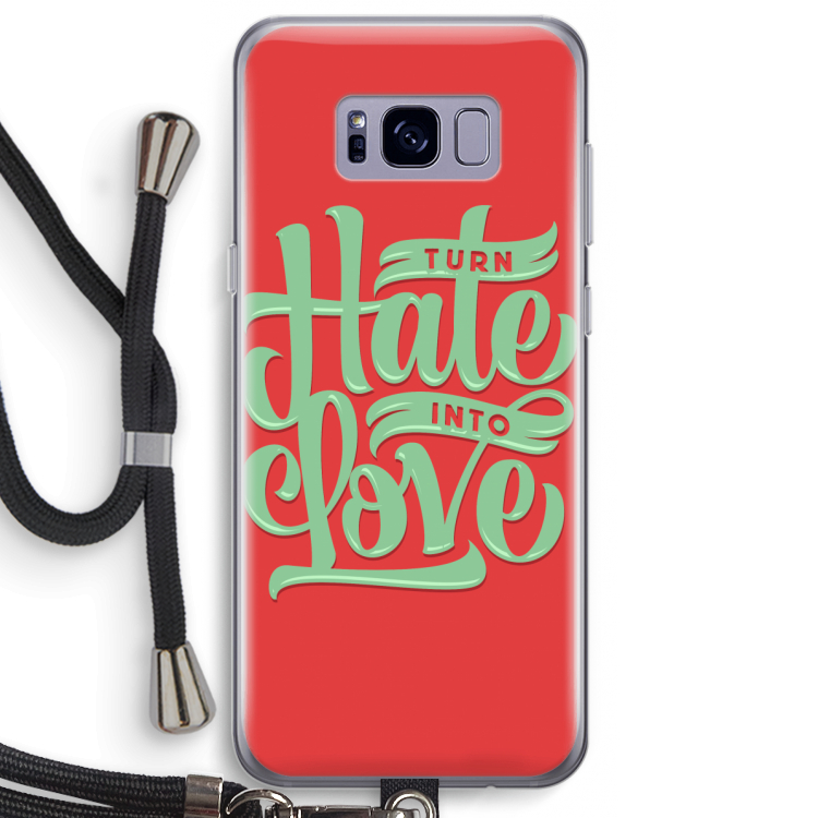 Turn hate into love: Samsung Galaxy S8 Plus Transparant Hoesje met koord