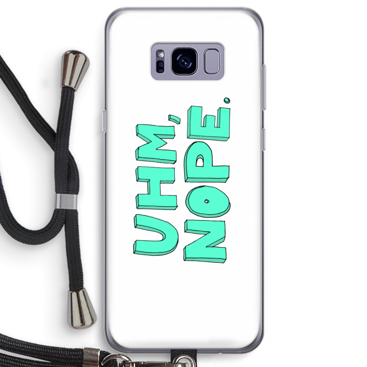 UHM, NOPE.: Samsung Galaxy S8 Plus Transparant Hoesje met koord