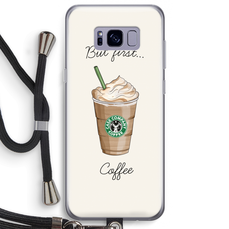 But first coffee: Samsung Galaxy S8 Plus Transparant Hoesje met koord