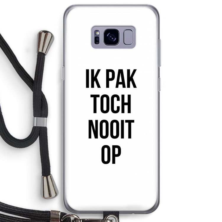Ik pak nooit op: Samsung Galaxy S8 Plus Transparant Hoesje met koord