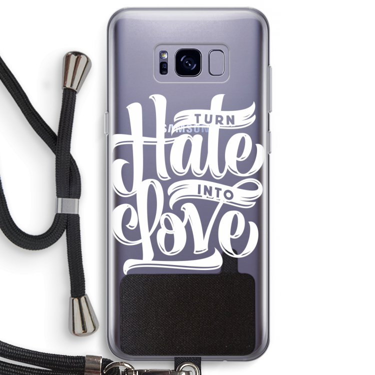 Turn hate into love: Samsung Galaxy S8 Plus Transparant Hoesje met koord