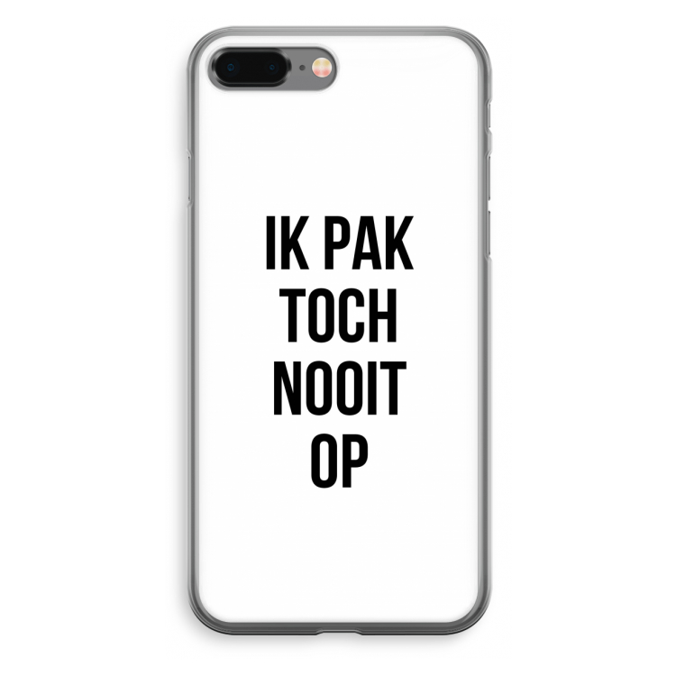Ik pak nooit op: iPhone 8 Plus Transparant Hoesje