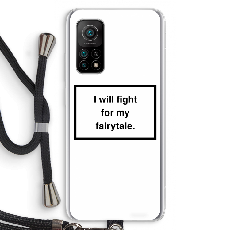 Fight for my fairytale: Xiaomi Mi 10T 5G Transparant Hoesje met koord