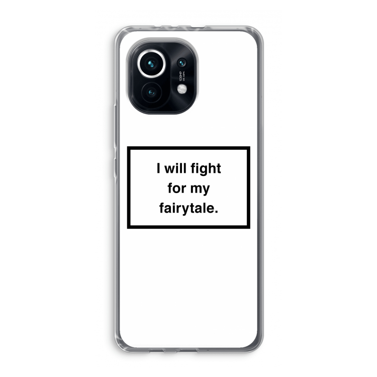 Fight for my fairytale: Xiaomi Mi 11 Transparant Hoesje