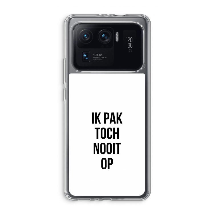 Ik pak nooit op: Xiaomi Mi 11 Ultra Transparant Hoesje