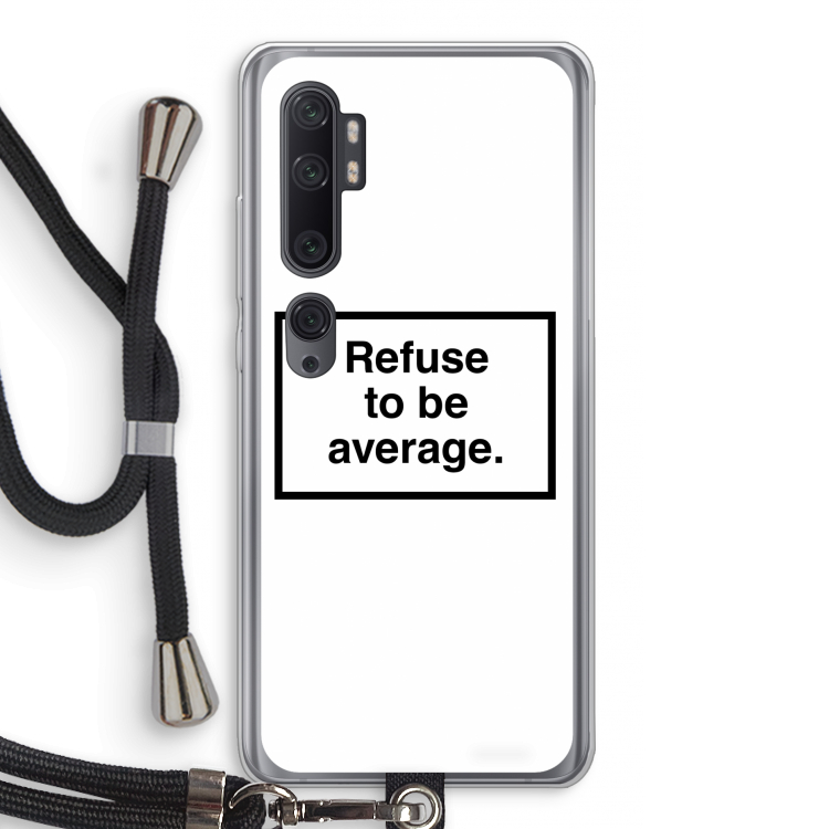 Refuse to be average: Xiaomi Mi Note 10 Pro Transparant Hoesje met koord