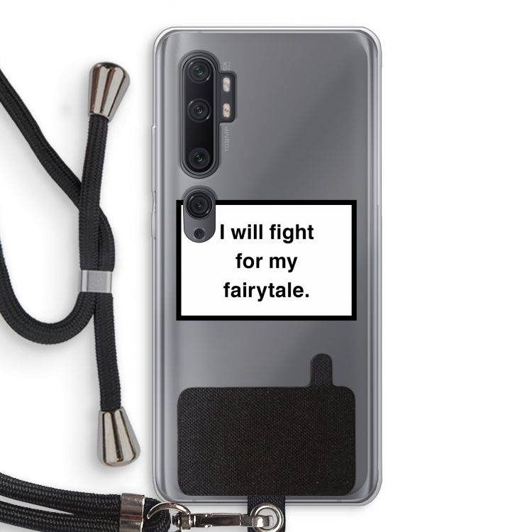 Fight for my fairytale: Xiaomi Mi Note 10 Pro Transparant Hoesje met koord