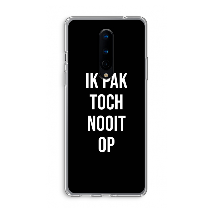 Ik pak nooit op - Zwart: OnePlus 8 Transparant Hoesje