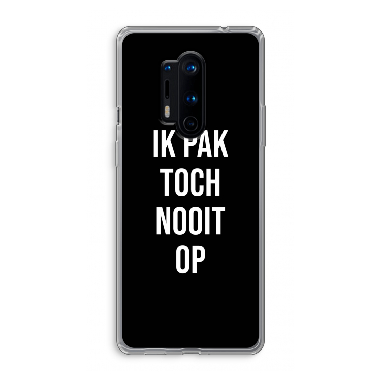 Ik pak nooit op - Zwart: OnePlus 8 Pro Transparant Hoesje