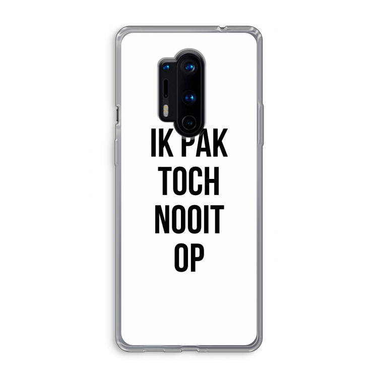 Ik pak nooit op: OnePlus 8 Pro Transparant Hoesje