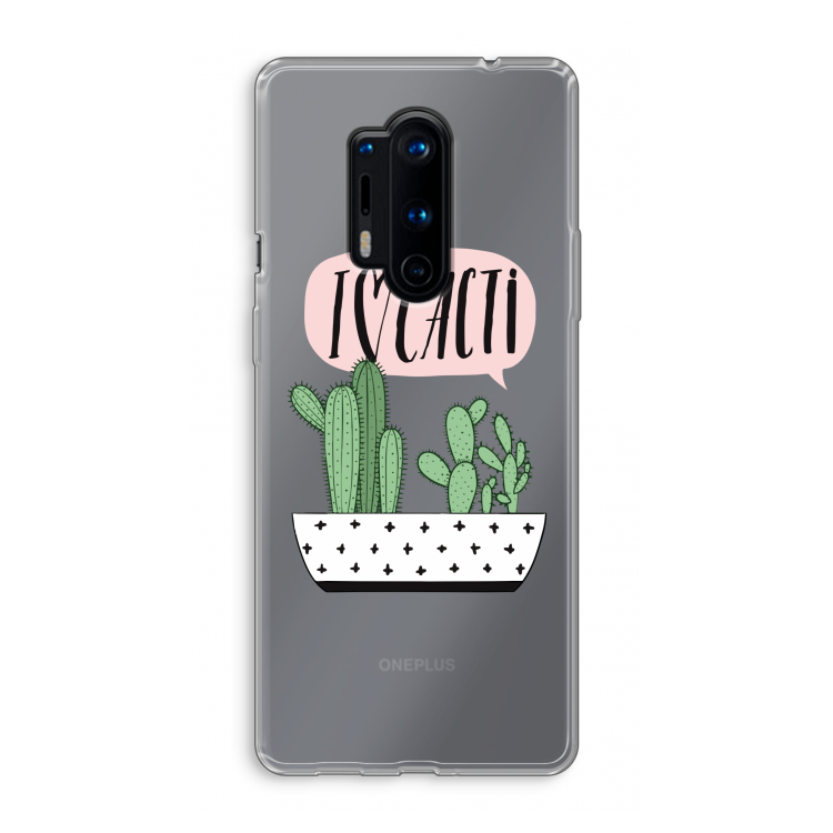 I love cacti: OnePlus 8 Pro Transparant Hoesje