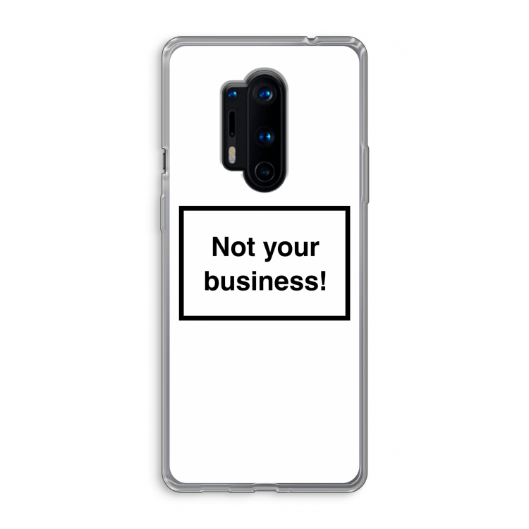 Not your business: OnePlus 8 Pro Transparant Hoesje
