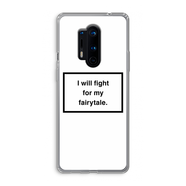 Fight for my fairytale: OnePlus 8 Pro Transparant Hoesje