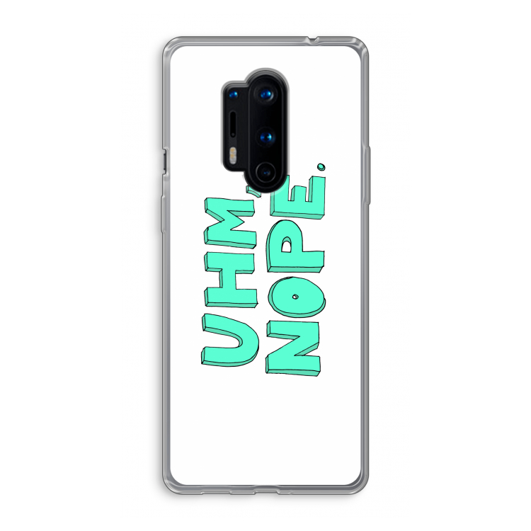 UHM, NOPE.: OnePlus 8 Pro Transparant Hoesje