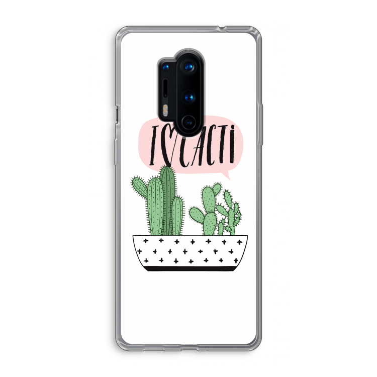 I love cacti: OnePlus 8 Pro Transparant Hoesje