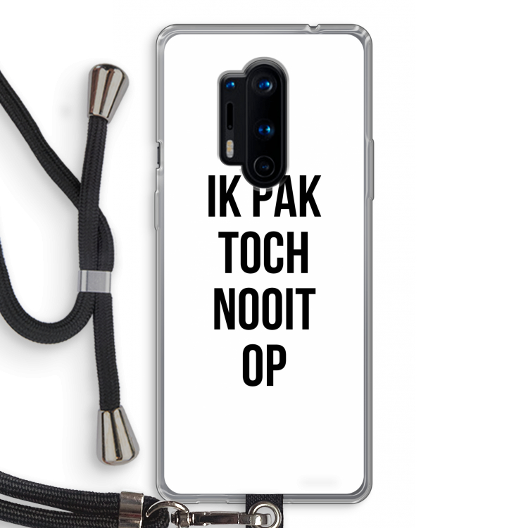 Ik pak nooit op: OnePlus 8 Pro Transparant Hoesje met koord