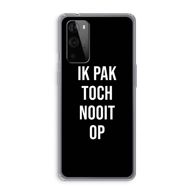 Ik pak nooit op - Zwart: OnePlus 9 Pro Transparant Hoesje