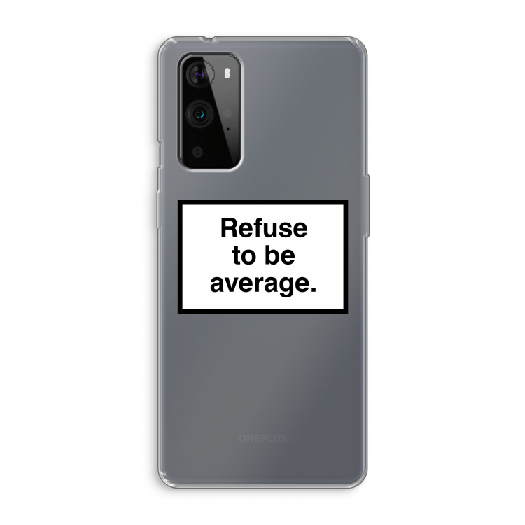 Refuse to be average: OnePlus 9 Pro Transparant Hoesje