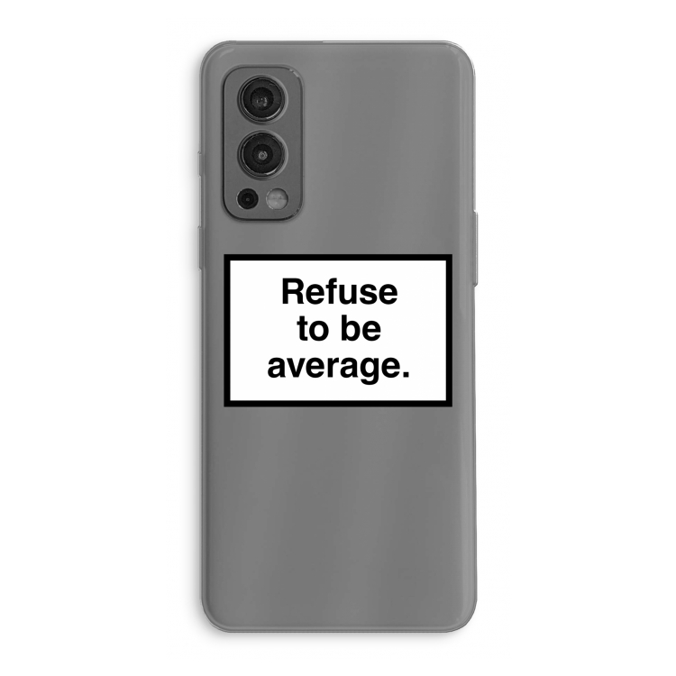 Refuse to be average: OnePlus Nord 2 5G Transparant Hoesje