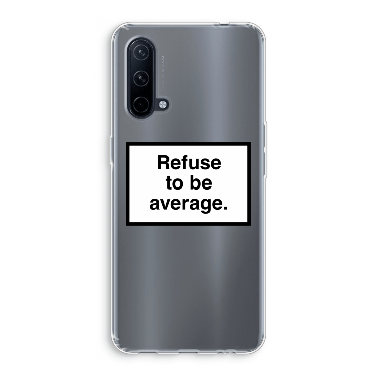 Refuse to be average: OnePlus Nord CE 5G Transparant Hoesje
