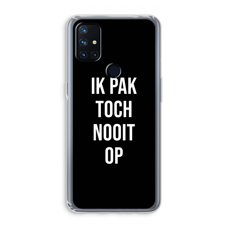 Ik pak nooit op - Zwart: OnePlus Nord N10 5G Transparant Hoesje