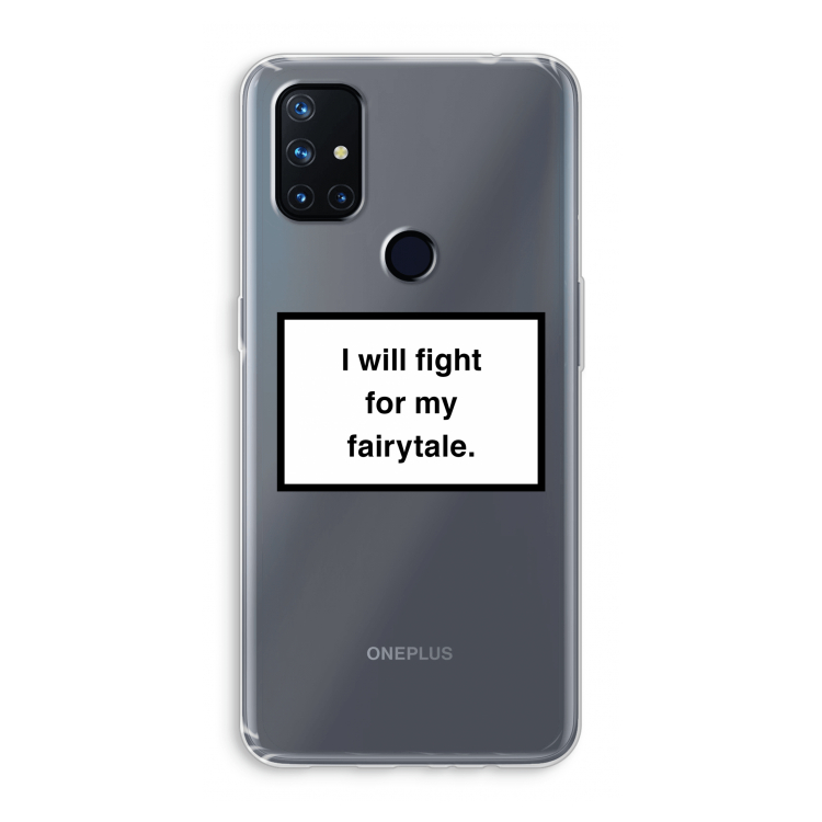 Fight for my fairytale: OnePlus Nord N10 5G Transparant Hoesje