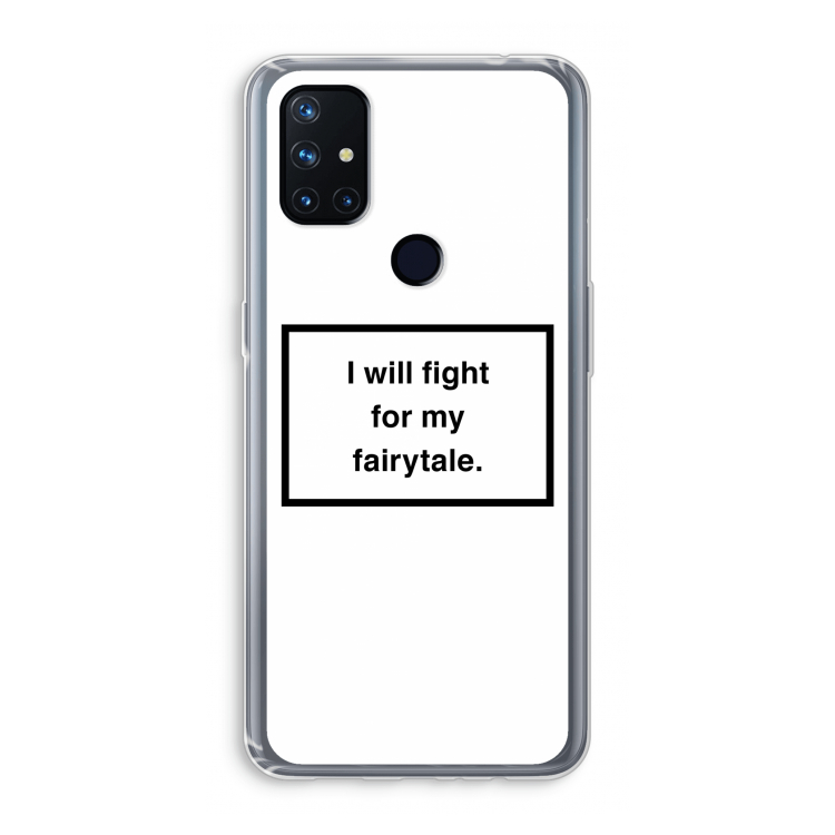 Fight for my fairytale: OnePlus Nord N10 5G Transparant Hoesje
