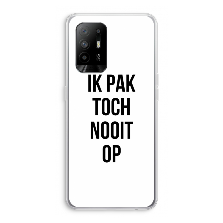 Ik pak nooit op: Oppo A94 5G Transparant Hoesje