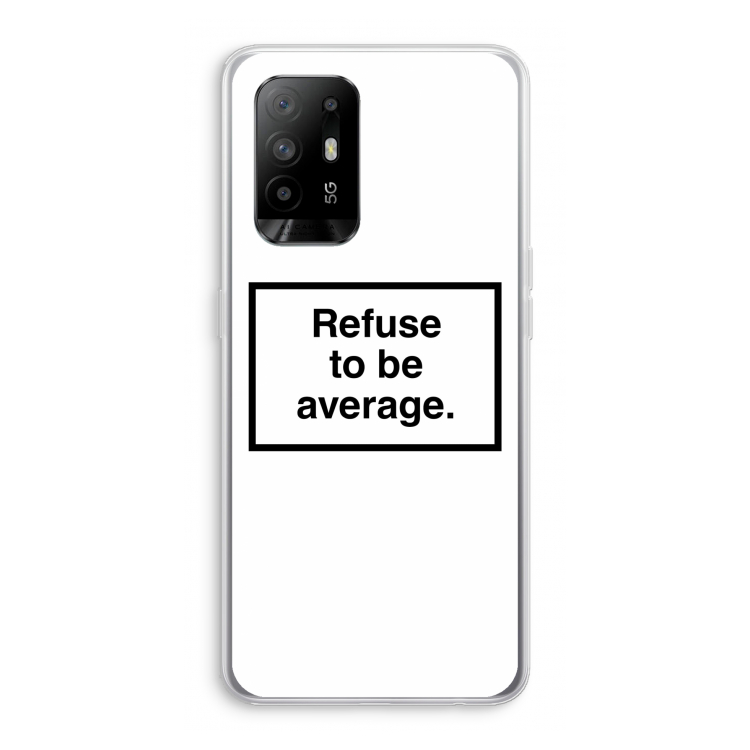 Refuse to be average: Oppo A95 5G Transparant Hoesje