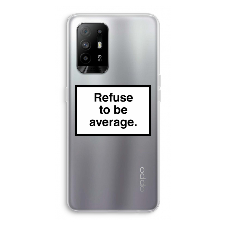 Refuse to be average: Oppo A95 5G Transparant Hoesje