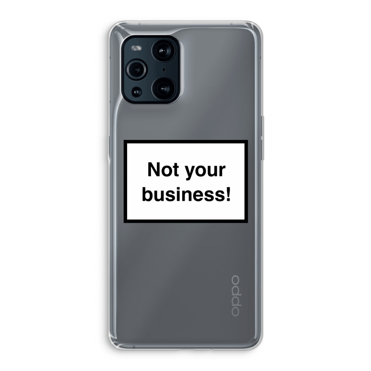 Not your business: Oppo Find X3 Transparant Hoesje