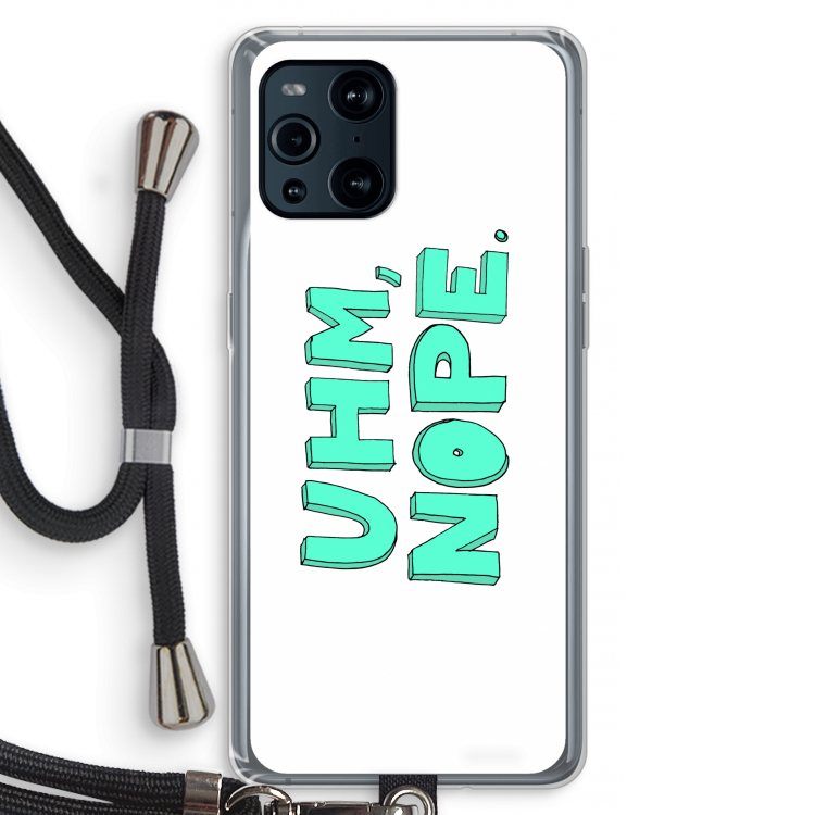 UHM, NOPE.: Oppo Find X3 Transparant Hoesje met koord