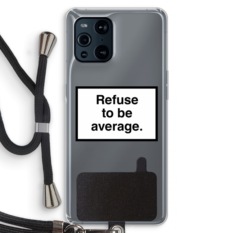 Refuse to be average: Oppo Find X3 Pro Transparant Hoesje met koord