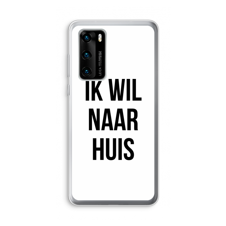 Ik wil naar huis: Huawei P40 Transparant Hoesje