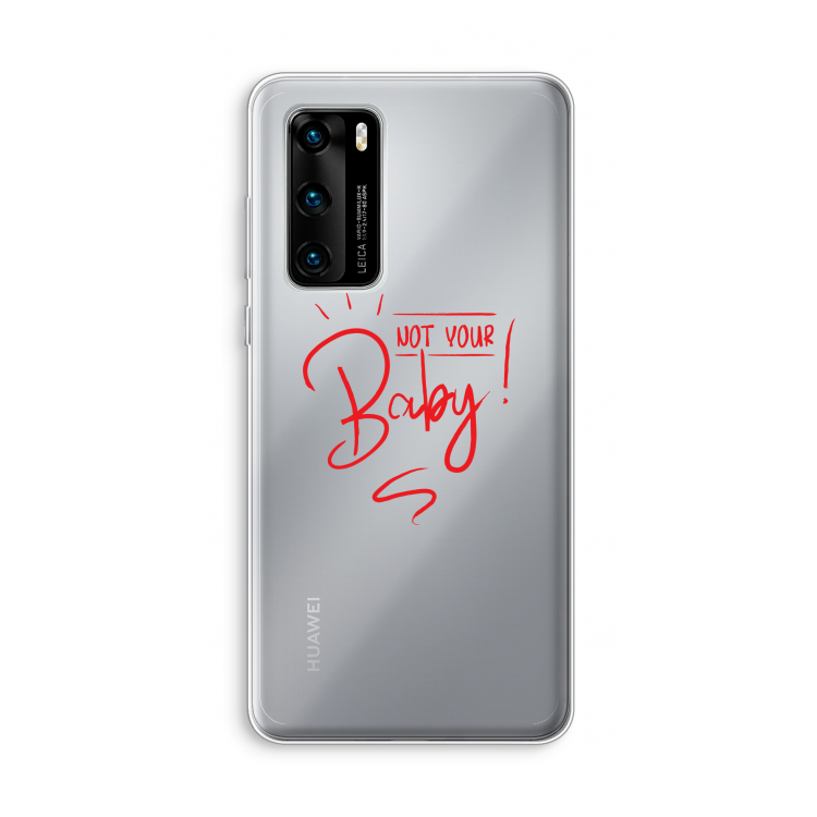Not Your Baby: Huawei P40 Transparant Hoesje
