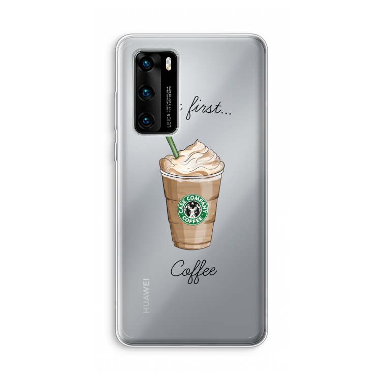 But first coffee: Huawei P40 Transparant Hoesje