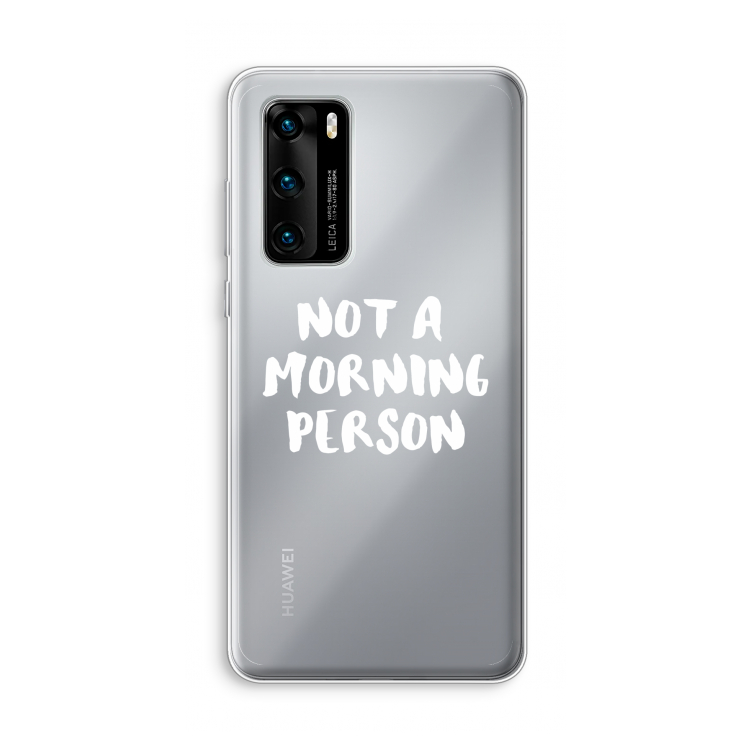 Morning person: Huawei P40 Transparant Hoesje