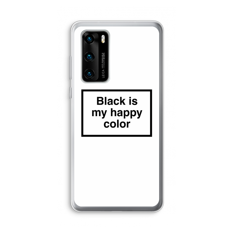 Black is my happy color: Huawei P40 Transparant Hoesje