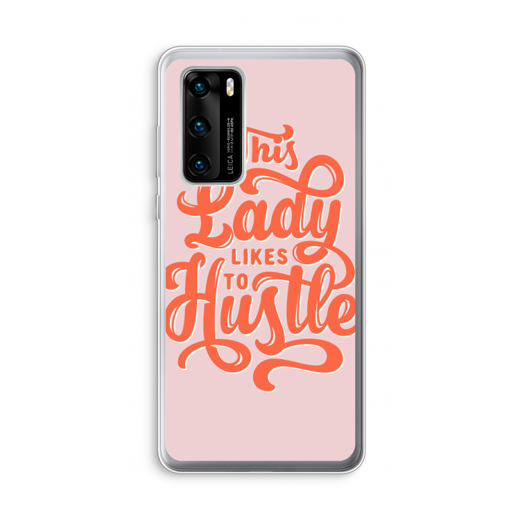 Hustle Lady: Huawei P40 Transparant Hoesje