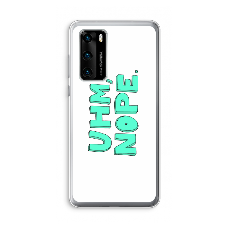 UHM, NOPE.: Huawei P40 Transparant Hoesje
