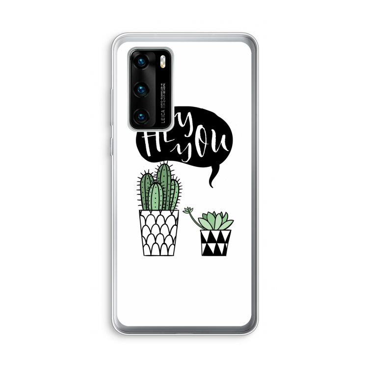 Hey you cactus: Huawei P40 Transparant Hoesje