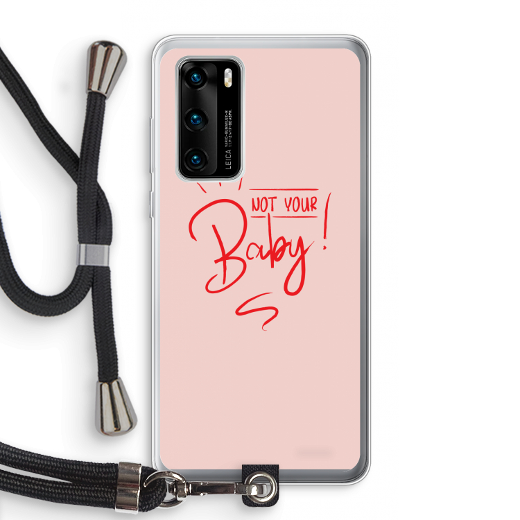 Not Your Baby: Huawei P40 Transparant Hoesje met koord