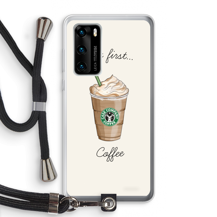 But first coffee: Huawei P40 Transparant Hoesje met koord