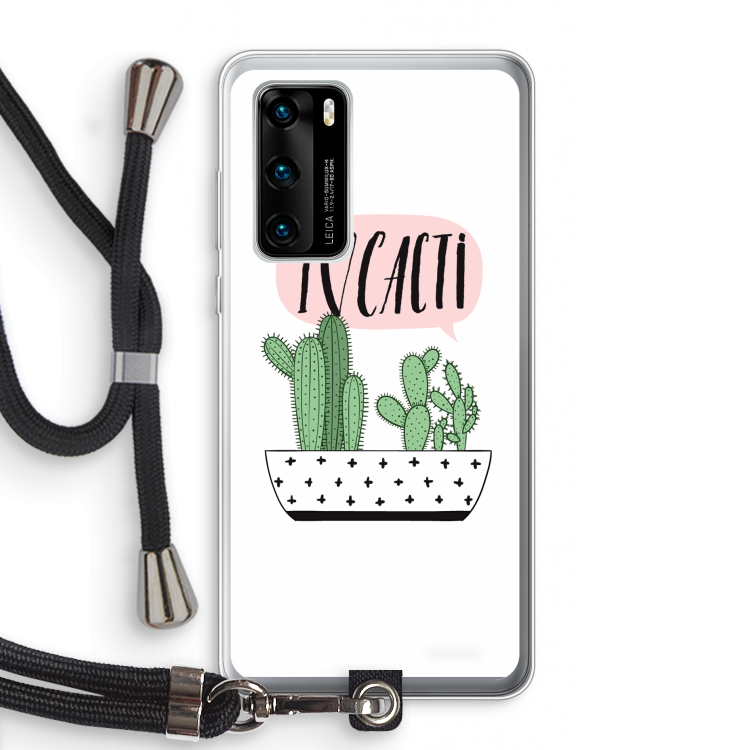 I love cacti: Huawei P40 Transparant Hoesje met koord
