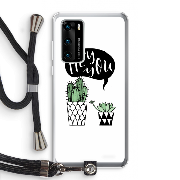 Hey you cactus: Huawei P40 Transparant Hoesje met koord