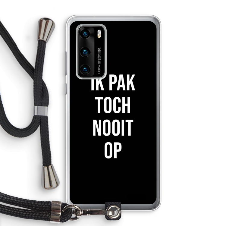 Ik pak nooit op - Zwart: Huawei P40 Transparant Hoesje met koord
