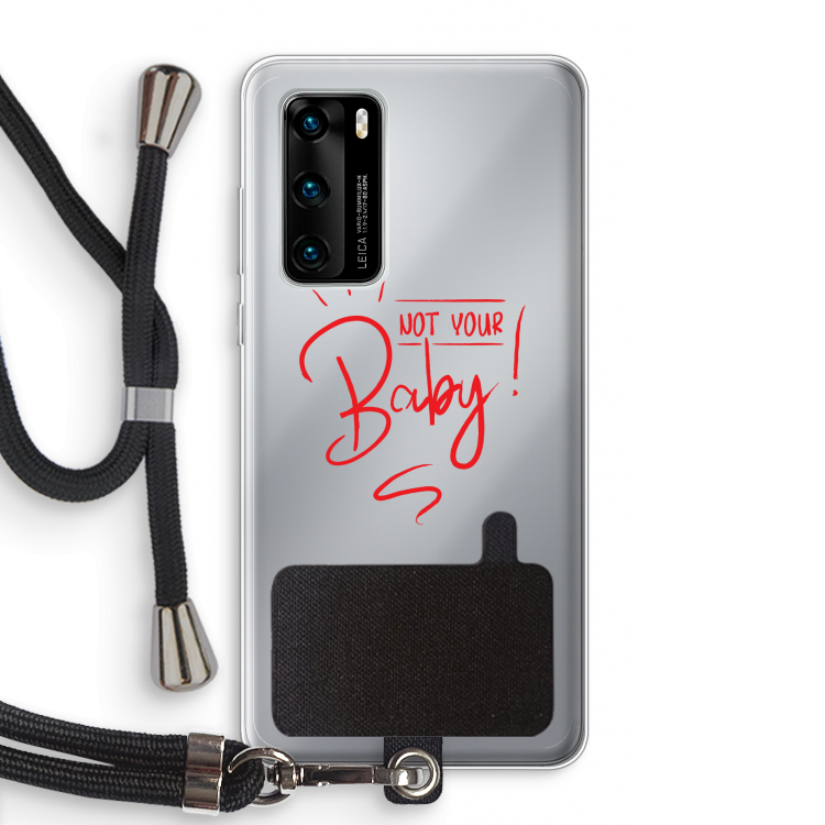 Not Your Baby: Huawei P40 Transparant Hoesje met koord
